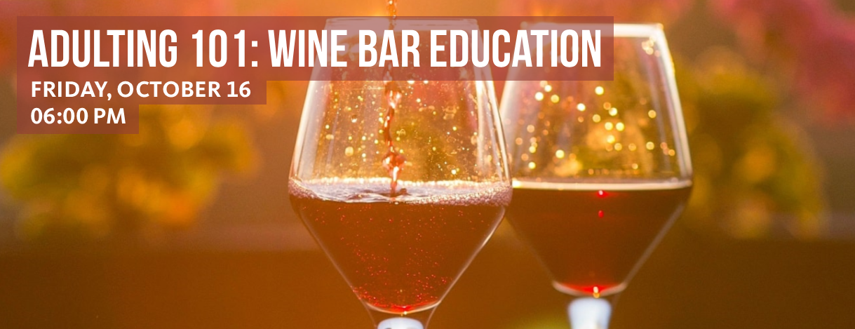 Adulting 101: Wine Bar Education
